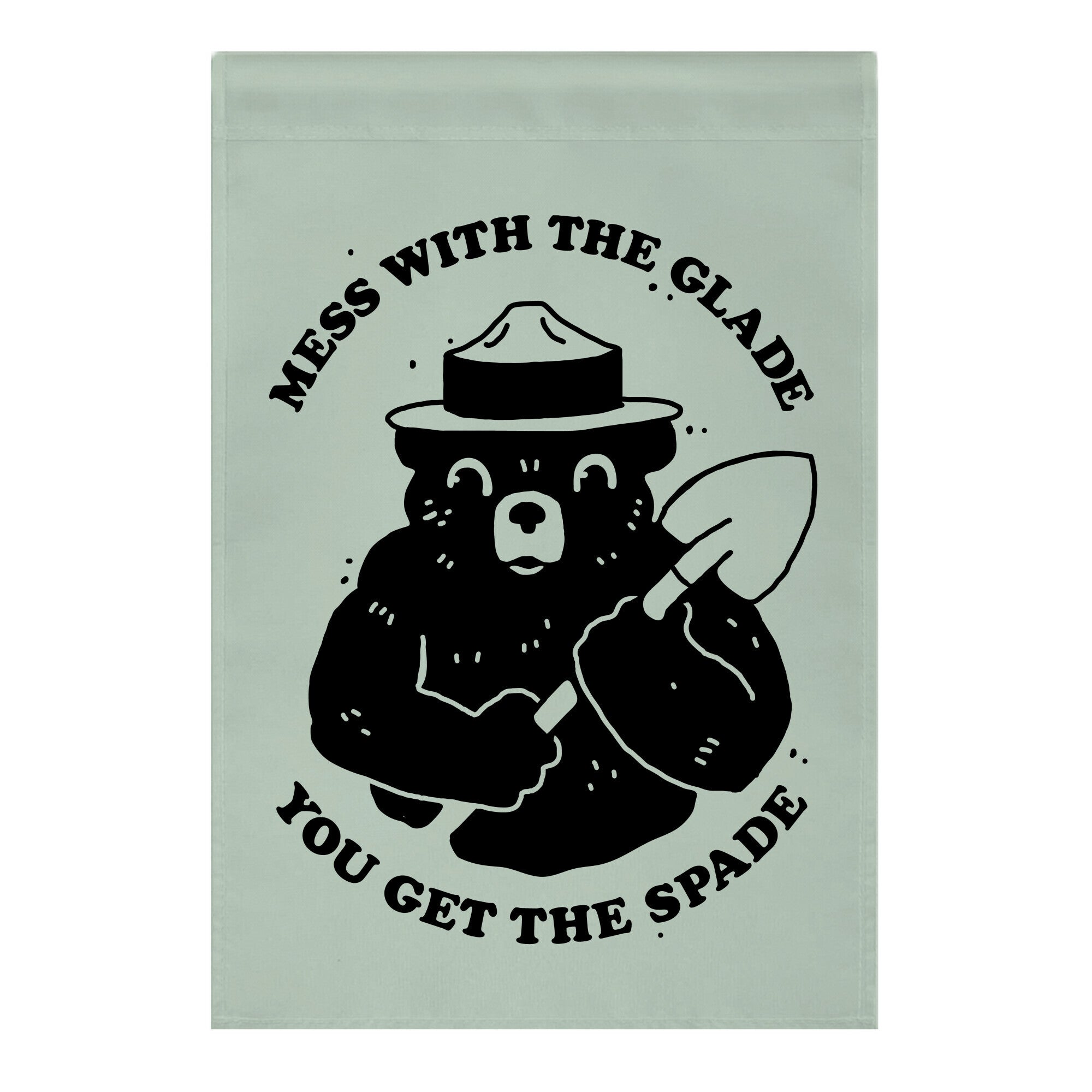 Mess With the Glade, You Get the Spade Garden Flag